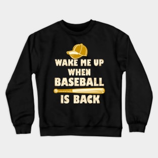 wake me up when baseball is back Crewneck Sweatshirt